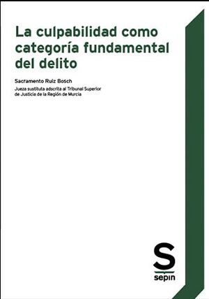 CULPABILIDAD COMO CATEGORÍA FUNDAMENTAL DEL DELITO, LA - 1.ª ED. 2021