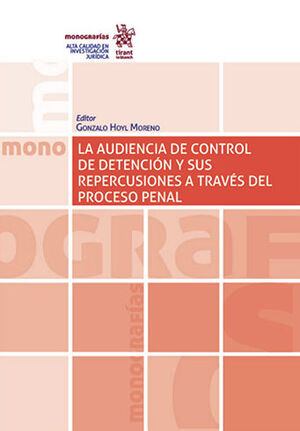 AUDIENCIA DE CONTROL DE DETENCIÓN Y SUS REPERCUSIONES A TRAVÉS DEL PROCESO PENAL, LA
