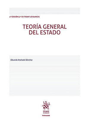 TEORÍA GENERAL DEL ESTADO - 4ª ED. 2021 (1ª ED. EN TIRANT LO BLANCH)