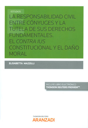 [9788491525288] RESPONSABILIDAD CIVIL ENTRE CÓNYUGES Y LA TUTELA DE SUS DERECHOS FUNDAMENTALES, LA