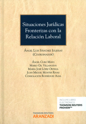 [9788490991565] SITUACIONES JURÍDICAS FRONTERIZAS CON LA RELACIÓN LABORAL (PAPEL + E-BOOK)
