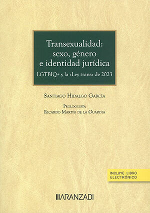 [9788411634076] TRANSEXUALIDAD: SEXO, GÉNERO E IDENTIDAD JURÍDICA (PAPEL + E-BOOK) - 1.ª ED. 2023