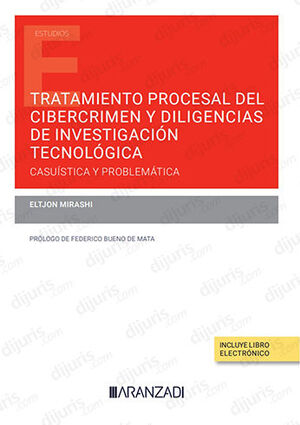 [9788413919232] TRATAMIENTO PROCESAL DEL CIBERCRIMEN Y DILIGENCIAS DE INVESTIGACIÓN TECNOLÓGICA - 1.ª ED. 2022