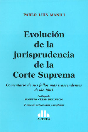 [9789877061956] EVOLUCIÓN DE LA JURISPRUDENCIA DE LA CORTE SUPREMA. SEGUNDA EDICIÓN ACTUALIZADA Y AMPLIADA