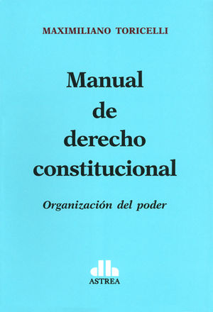 [9789877061079] MANUAL DE DERECHO CONSTITUCIONAL - ORGANIZACIÓN DEL PODER