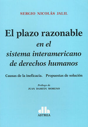 [9789877064001] PLAZO RAZONABLE EN EL SISTEMA INTERAMERICANO DE DERECHOS HUMANOS, EL - 1.ª ED. 2021