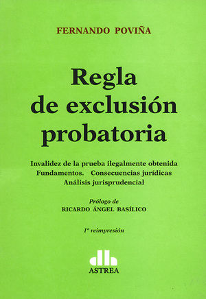 [9789877060058] REGLA DE EXCLUSIÓN PROBATORIA - 1.ª ED. 2013, 1.ª REIMP. 2018