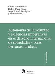 [9788415690412] AUTONOMÍA DE LA VOLUNTAD Y EXIGENCIAS IMPERATIVAS EN EL DERECHO INTERNACIONAL DE SOCIEDADES Y OTRAS PERSONAS JURÍDICAS
