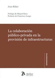 [9788492788958] COLABORACIÓN PÚBLICO-PRIVADA EN LA PROVISIÓN DE INFRAESTRUCTURAS.