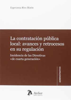 [9788416652204] CONTRATACIÓN PÚBLICA LOCAL: AVANCES Y RETROCESOS EN SU REGULACIÓN., LA