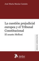 [9788415690559] CUESTIÓN PREJUDICIAL EUROPEA Y EL TRIBUNAL CONSTITUCIONAL, LA