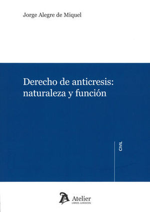 [9788416652747] DERECHO DE ANTICRESIS: NATURALEZA Y FUNCIÓN