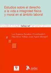 [9788492788422] ESTUDIOS SOBRE EL DERECHO A LA VIDA E INTEGRIDAD FISICA Y MORAL EN EL AMBITO LAB