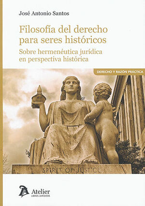 [9788419773180] FILOSOFÍA DEL DERECHO PARA SERES HISTÓRICOS - 1.ª ED. 2023
