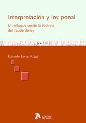 [9788492788286] INTERPRETACION Y LEY PENAL. UN ENFOQUE DESDE LA DOCTRINA DEL FRAUDE DE LEY.