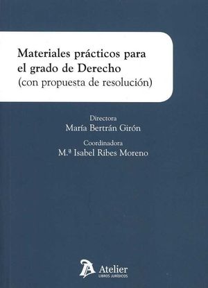 [9788416652891] MATERIALES PRÁCTICOS PARA EL GRADO DE DERECHO (CON PROPUESTA DE RESOLUCIÓN).