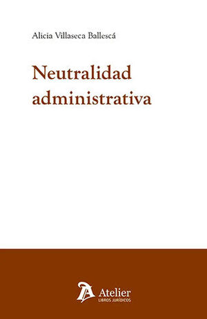 [9788410174405] NEUTRALIDAD ADMINISTRATIVA - 1.ª ED. 2024