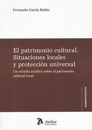 [9788419773142] PATRIMONIO CULTURAL, EL. SITUACIONES LOCALES Y PROTECCIÓN UNIVERSAL - 1.ª ED. 2023