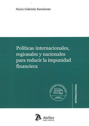 [9788418780868] POLÍTICAS INTERNACIONALES, REGIONALES Y NACIONALES PARA REDUCIR LA IMPUNIDAD FINANCIERA - 1.ª ED. 2023