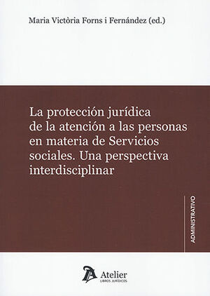 [9788418244162] PROTECCIÓN JURÍDICA DE LA ATENCIÓN A LAS PERSONAS EN MATERIA DE SERVICIOS SOCIALES, LA