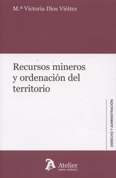 [9788415690733] RECURSOS MINEROS Y ORDENACIÓN DEL TERRITORIO.