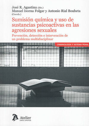 [9788418780943] SUMISIÓN QUÍMICA Y USO DE SUSTANCIAS PSICOACTIVAS EN LAS AGRESIONES SEXUALES - 1.ª ED. 2023