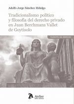 [9788418244322] TRADICIONALISMO POLÍTICO Y FILOSOFÍA DEL DERECHO PRIVADO EN JUAN BERCHMANS VALLET DE GOYTISOLO