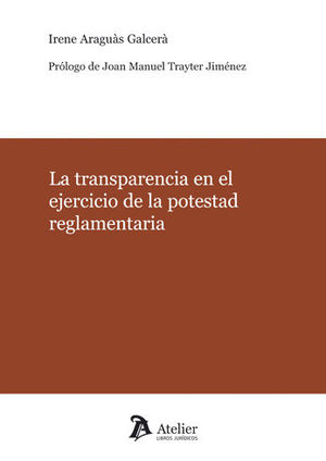 [9788416652303] TRANSPARENCIA EN EL EJERCICIO DE LA POTESTAD REGLAMENTARIA, LA