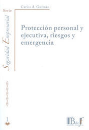 [9789974676473] PROTECCIÓN PERSONAL Y EJECUTIVA, RIESGOS Y EMERGENCIA