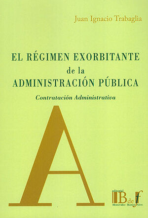 [9789915650197] RÉGIMEN EXORBITANTE DE LA ADMINISTRACIÓN PÚBLICA, EL - 1.ª ED. 2021