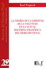 [9789974578708] TEORÍA DE LA LIBERTAD DE LA VOLUNTAD EN LA ACTUAL DOCTRINA FILOSÓFICA DEL DERECHO PENAL, LA - 1.ª ED. 2006, REIMP.2008