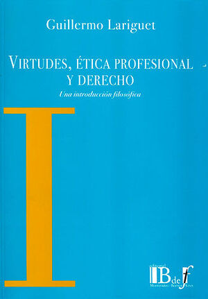 [9789974676862] VIRTUDES, ETICA PROFESIONAL Y DERECHO - 1.ª ED. 2012