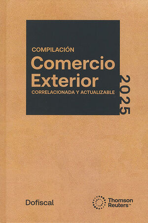 [9786074748963] COMPILACIÓN COMERCIO EXTERIOR CORRELACIONADA - VERSIÓN DUO, IMPRESA Y ACTUALIZACIÓN DIGITAL - 21.ª ED.2025 / ¡NUEVA IMAGEN!
