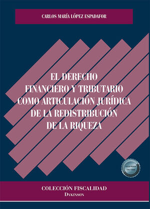 [9788411701310] DERECHO FINANCIERO Y TRIBUTARIO COMO ARTICULACIÓN JURÍDICA DE LA REDISTRIBUCIÓN DE LA RIQUEZA, EL - 1.ª ED. 2023