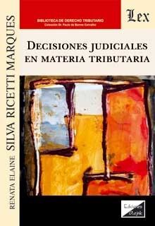 [9789563928341] DECISIONES JUDICIALES EN MATERIA TRIBUTARIA - 1.ª ED. 2020