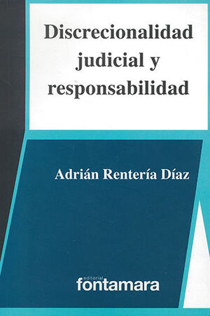 [9786077364078] DISCRECIONALIDAD JUDICIAL Y RESPONSABILIDAD - 2.ª ED. 2017
