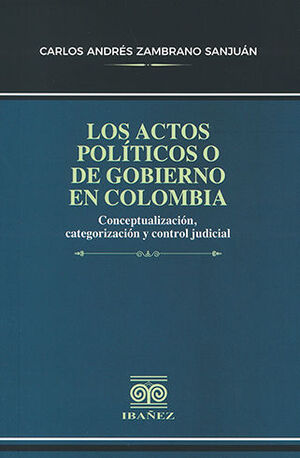 [9789587917086] ACTOS POLÍTICOS O DE GOBIERNO EN COLOMBIA - 1.ª ED. 2022