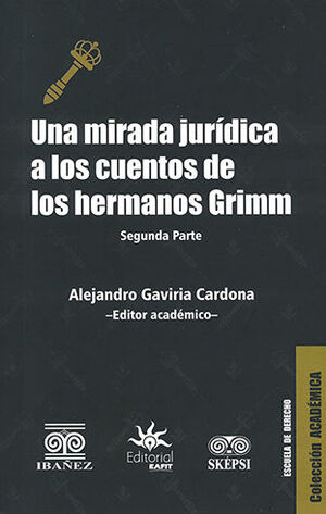[9789587918670] UNA MIRADA JURÍDICA A LOS CUENTOS DE LOS HERMANOS GRIMM. SEGUNDA PARTE - 1.ª ED. 2023