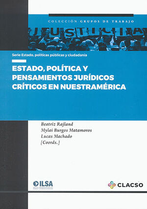 [9789878134727] ESTADO, POLÍTICA Y PENSAMIENTOS JURÍDICOS CRÍTICOS EN NUESTRAMÉRICA - 1.ª ED. 2023