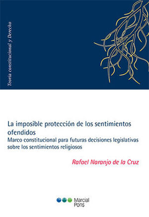 [9788413813004] IMPOSIBLE PROTECCIÓN DE LOS SENTIMIENTOS OFENDIDOS, LA - 1.ª ED. 2021