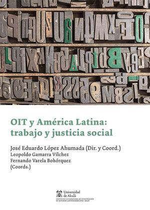 [9788413811901] OIT Y AMÉRICA LATINA: TRABAJO Y JUSTICIA SOCIAL - 1.ª ED. 2021