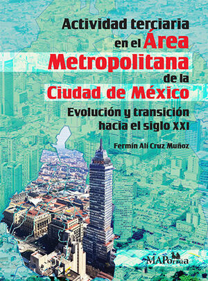 [9786078859603] ACTIVIDAD TERCIARIA EN EL ÁREA METROPOLITANA DE LA CIUDAD DE MÉXICO - 1.ª ED. 2023