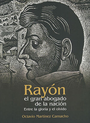 [9786075243405] RAYÓN EL GRAN ABOGADO DE LA NACIÓN