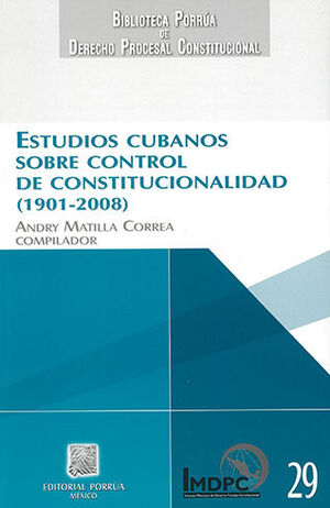 [9786070902482] ESTUDIOS CUBANOS SOBRE CONTROL DE CONSTITUCIONALIDAD (1901-2008)