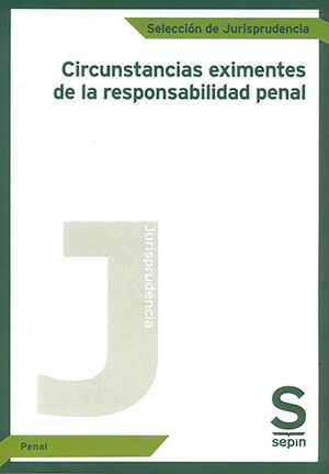 [9788413880266] CIRCUNSTANCIAS EXIMENTES DE LA RESPONSABILIDAD PENAL - 1.ª ED. 2021