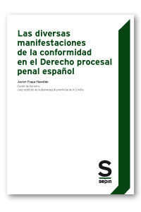 [9788417414467] DIVERSAS MANIFESTACIONES DE LA CONFORMIDAD EN EL DERECHO PROCESAL PENAL ESPAÑOL,LAS