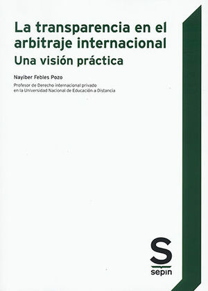 [9788413338934] TRANSPARENCIA EN EL ARBITRAJE INTERNACIONAL, LA. UNA VISIÓN PRÁCTICA