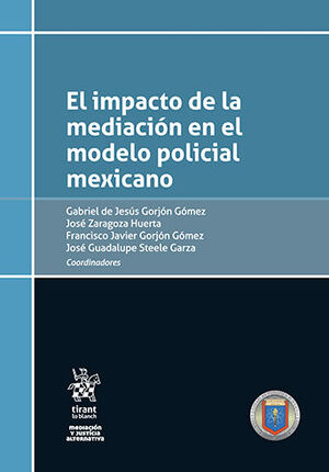 [9788411131858] IMPACTO DE LA MEDIACIÓN EN EL MODELO POLICIAL MEXICANO, EL