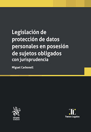 [9788411977029] LEGISLACIÓN DE PROTECCIÓN DE DATOS PERSONALES EN POSESIÓN DE SUJETOS OBLIGADOS CON JURISPRUDENCIA - 1.ª ED. 2024