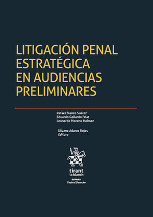 [9788411973625] LITIGACIÓN PENAL ESTRATÉGICA EN AUDIENCIAS PRELIMINARES - 1.ª ED. 2023